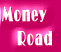 Money    Road 